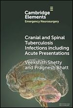 Cranial and Spinal Tuberculosis Infections including Acute Presentations (Elements in Emergency Neurosurgery)