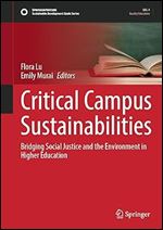 Critical Campus Sustainabilities: Bridging Social Justice and the Environment in Higher Education (Sustainable Development Goals Series)