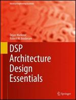 DSP Architecture Design Essentials (Electrical Engineering Essentials)
