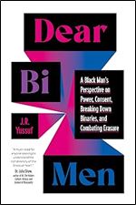 Dear Bi Men: A Black Man's Perspective on Power, Consent, Breaking Down Binaries, and Combating Erasure