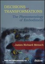 Decisions and Transformations: The Phenomenology of Embodiment