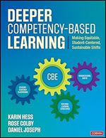 Deeper Competency-Based Learning: Making Equitable, Student-Centered, Sustainable Shifts