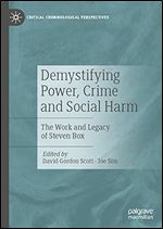 Demystifying Power, Crime and Social Harm: The Work and Legacy of Steven Box (Critical Criminological Perspectives)