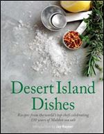 Desert Island Dishes: Recipes from the World's Top Chefs Celebrating 130 Years of Maldon Sea Salt