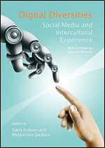 Digital Diversities: Social Media and Intercultural Experience (Post-Intercultural Communication and Education)