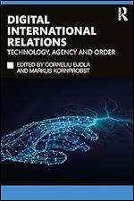 Digital International Relations (Routledge Studies in Conflict, Security and Technology)