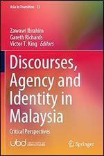 Discourses, Agency and Identity in Malaysia: Critical Perspectives (Asia in Transition, 13)