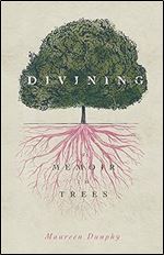 Divining, a Memoir in Trees (Made in Michigan Writer Series)