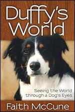 Duffy's World: Seeing the World through a Dog's Eyes