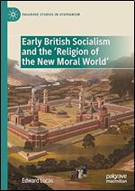 Early British Socialism and the Religion of the New Moral World (Palgrave Studies in Utopianism)