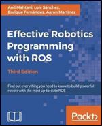 Effective Robotics Programming with ROS,Third Edition