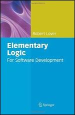 Elementary Logic: For Software Development