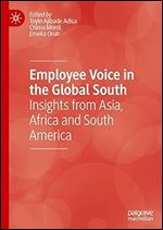 Employee Voice in the Global South: Insights from Asia, Africa and South America