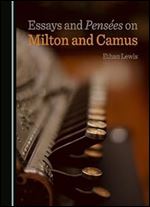 Essays and Pens es on Milton and Camus