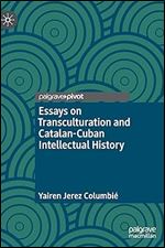 Essays on Transculturation and Catalan-Cuban Intellectual History