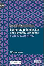 Euphorias in Gender, Sex and Sexuality Variations: Positive Experiences