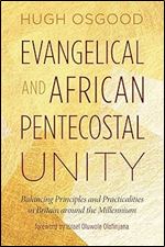 Evangelical and African Pentecostal Unity: Balancing Principles and Practicalities in Britain around the Millennium