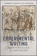 Experimental Writing: A Writer's Guide and Anthology (Bloomsbury Writer's Guides and Anthologies)