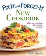 Fix-It and Forget-It New Cookbook: 250 New Delicious Slow Cooker Recipes!