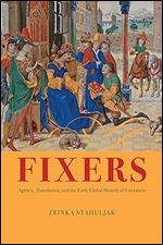 Fixers: Agency, Translation, and the Early Global History of Literature