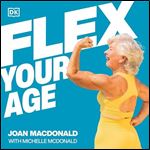 Flex Your Age Defy Stereotypes and Reclaim Empowerment [Audiobook]