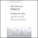 Form of Life: Agamben and the Destitution of Rules (Encounters in Law & Philosophy)