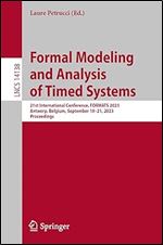 Formal Modeling and Analysis of Timed Systems: 21st International Conference, FORMATS 2023, Antwerp, Belgium, September 19 21, 2023, Proceedings (Lecture Notes in Computer Science)