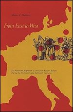 From East to West: The Westward Migration of Jews from Eastern Europe During the Seventeenth and Eighteenth Centuries (Title Not in Series)