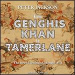 From Genghis Khan to Tamerlane The Reawakening of Mongol Asia [Audiobook]