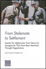 From Stalemate to Settlement: Lessons for Afghanistan from Historical Insurgencies That Have Been Resolved Through Negotiations