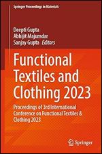 Functional Textiles and Clothing 2023: Proceedings of 3rd International Conference on Functional Textiles & Clothing 2023 (Springer Proceedings in Materials, 42)