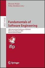 Fundamentals of Software Engineering: 10th International Conference, FSEN 2023, Tehran, Iran, May 4-5, 2023, Revised Selected Papers (Lecture Notes in Computer Science)