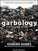 Garbology Our Dirty Love Affair with Trash [Audiobook]
