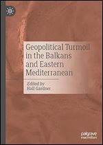 Geopolitical Turmoil in the Balkans and Eastern Mediterranean