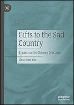 Gifts to the Sad Country: Essays on the Chinese Diaspora