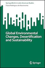Global Environmental Changes, Desertification and Sustainability (SpringerBriefs in Latin American Studies)