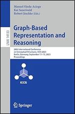 Graph-Based Representation and Reasoning: 28th International Conference on Conceptual Structures, ICCS 2023, Berlin, Germany, September 11 13, 2023, ... (Lecture Notes in Computer Science, 14133)