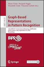 Graph-Based Representations in Pattern Recognition: 13th IAPR-TC-15 International Workshop, GbRPR 2023, Vietri sul Mare, Italy, September 6 8, 2023, Proceedings (Lecture Notes in Computer Science)