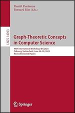 Graph-Theoretic Concepts in Computer Science: 49th International Workshop, WG 2023, Fribourg, Switzerland, June 28 30, 2023, Revised Selected Papers (Lecture Notes in Computer Science)