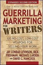 Guerrilla Marketing for Writers: 100 No-Cost, Low-Cost Weapons for Selling Your Work (Guerrilla Marketing Press) Ed 2