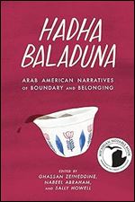 Hadha Baladuna: Arab American Narratives of Boundary and Belonging (Made in Michigan Writer Series)