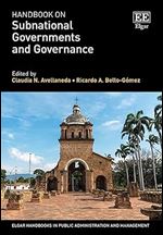 Handbook on Subnational Governments and Governance (Elgar Handbooks in Public Administration and Management)