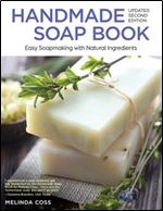Handmade Soap Book: Easy Soapmaking with Natural Ingredients, Updated ,2nd Edition