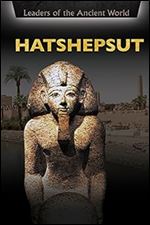 Hatshepsut (Leaders of the Ancient World)