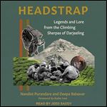 Headstrap Legends and Lore from the Climbing Sherpas of Darjeeling [Audiobook]