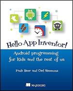 Hello App Inventor!: Android programming for kids and the rest of us