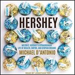 Hershey Milton S. Hershey's Extraordinary Life of Wealth, Empire, and Utopian Dreams (2024) [Audiobook]