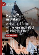 Hizb ut-Tahrir in Britain: A Historical Account of the Rise and Fall of an Islamist Group (Palgrave Series in Islamic Theology, Law, and History)