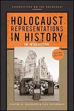Holocaust Representations in History: An Introduction (Perspectives on the Holocaust) Ed 2