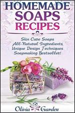 Homemade Soaps Recipes: Natural Handmade Soap, Soapmaking book with Step by Step Guidance for Cold Process of Soap Making